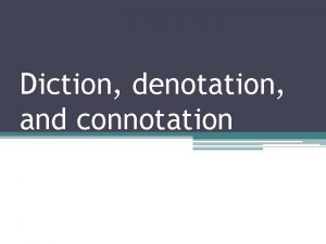 Diction denotation and connotation Diction Dict Shun style