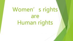 Womens rights are Human rights First of all