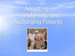 Admitting Transferring and Discharging Patients Admission Anxiety Admission Admitting Transferring and Discharging Patients Admission Anxiety Admission