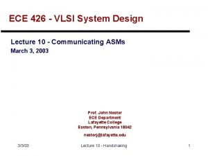 ECE 426 VLSI System Design Lecture 10 Communicating