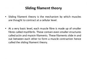 Sliding filament theory Sliding filament theory is the