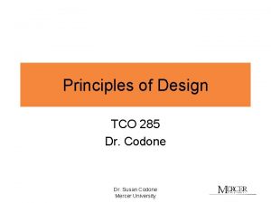 Principles of Design TCO 285 Dr Codone Dr