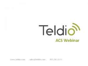 ACS Webinar www teldio com salesteldio com 855