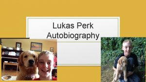 Lukas Perk Autobiography About Me and My Family