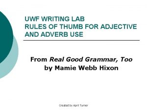 UWF WRITING LAB RULES OF THUMB FOR ADJECTIVE