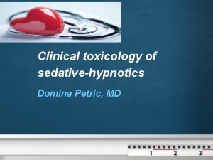 Your logo Clinical toxicology of sedativehypnotics Domina Petric
