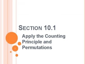 SECTION 10 1 1 Apply the Counting Principle