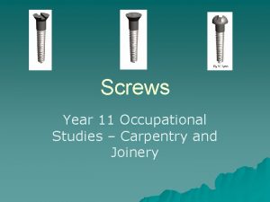 Screws Year 11 Occupational Studies Carpentry and Joinery
