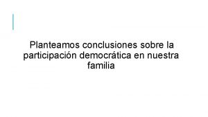 Planteamos conclusiones sobre la participacin democrtica en nuestra