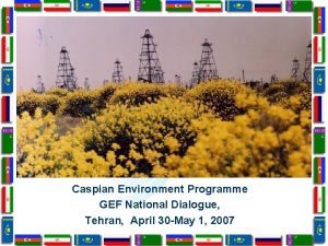 Caspian Environment Programme GEF National Dialogue Tehran April