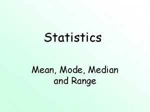 Statistics Mean Mode Median and Range Range To