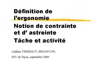 Dfinition de lergonomie Notion de contrainte et d