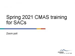 Spring 2021 CMAS training for SACs Zoom poll