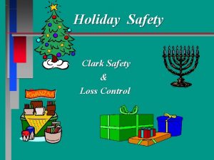 Holiday Safety n Clark Safety Loss Control Holiday