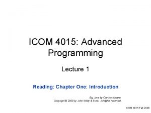 ICOM 4015 Advanced Programming Lecture 1 Reading Chapter