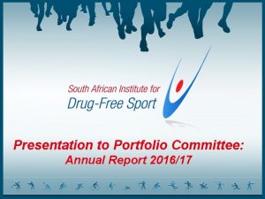 Presentation to Portfolio Committee Annual Report 201617 Annual