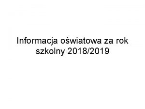 Informacja owiatowa za rok szkolny 20182019 Informacje oglne