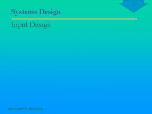 1 Systems Design Input Design ASPPINPUT DESIGN 2