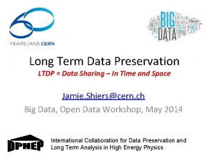 Long Term Data Preservation LTDP Data Sharing In