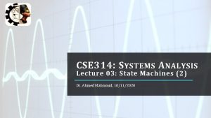 CSE 314 S YSTEMS A NALYSIS Lecture 03