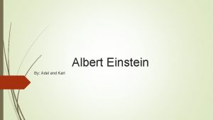 Albert Einstein By Adel and Karl Background Albert