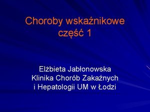 Choroby wskanikowe cz 1 Elbieta Jabonowska Klinika Chorb