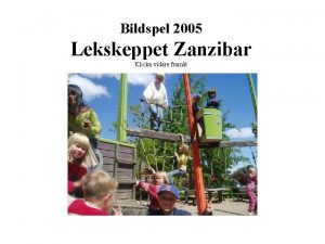 Bildspel 2005 Lekskeppet Zanzibar Klicka vidare framt Tvmastare
