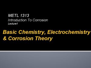 METL 1313 Introduction To Corrosion Lecture 1 Basic