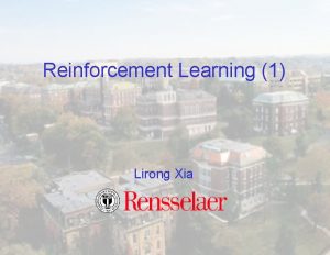 Reinforcement Learning 1 Lirong Xia Last time Markov