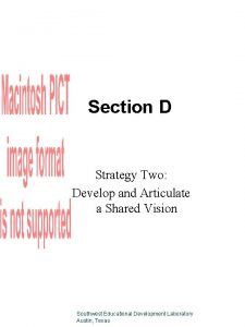 Section D Strategy Two Develop and Articulate a