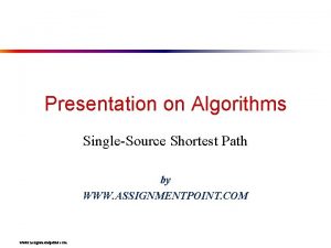 Presentation on Algorithms SingleSource Shortest Path by WWW