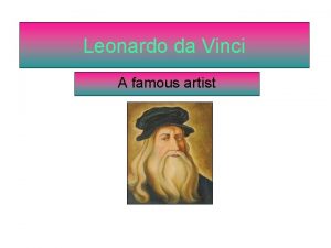 Leonardo da Vinci A famous artist Life as