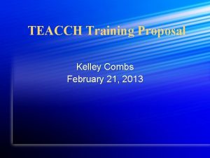 TEACCH Training Proposal Kelley Combs February 21 2013