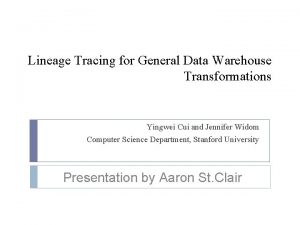 Lineage Tracing for General Data Warehouse Transformations Yingwei