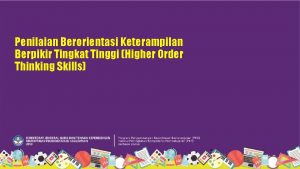 Penilaian Berorientasi Keterampilan Berpikir Tingkat Tinggi Higher Order