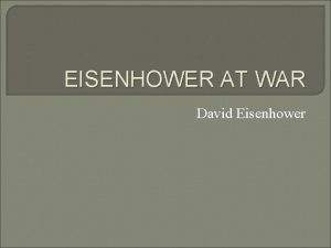EISENHOWER AT WAR David Eisenhower Armistice Day November