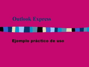 Outlook Express Ejemplo prctico de uso Vista general
