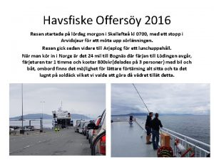 Havsfiske Offersy 2016 Resan startade p lrdag morgon