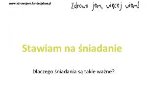 www zdrowojem fundacjabos pl Stawiam na niadanie Dlaczego