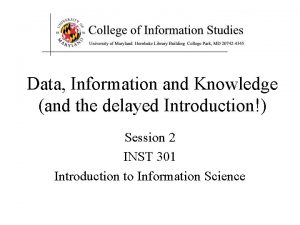 Data Information and Knowledge and the delayed Introduction
