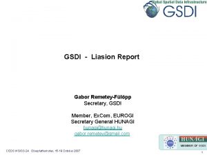 GSDI Liasion Report Gabor RemeteyFlpp Secretary GSDI Member