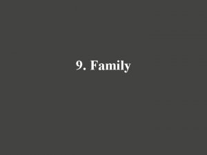 9 Family Family Concepts and Structures The most