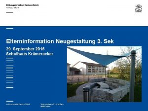 Elterninformation Neugestaltung 3 Sek 29 September 2016 Schulhaus