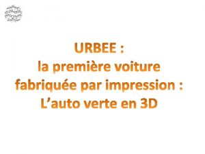 Urbee la voiture construite par une imprimante 3