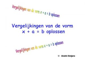 Vergelijkingen van de vorm x a b oplossen