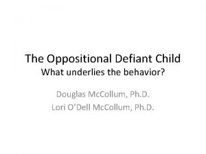 The Oppositional Defiant Child What underlies the behavior