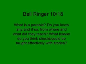 Bell Ringer 1018 What is a parable Do