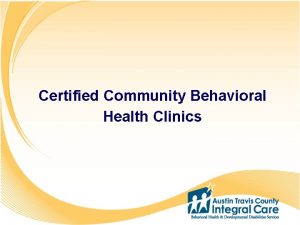 Certified Community Behavioral Health Clinics 1 2 3