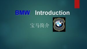 BMW Introduction About BMW the whloe name Bayerische