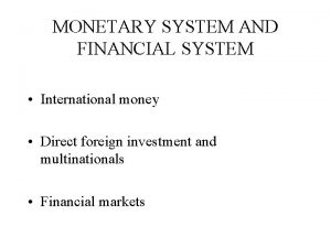 MONETARY SYSTEM AND FINANCIAL SYSTEM International money Direct